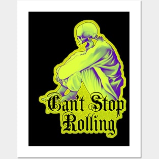 Can't Stop Rolling - Dead can't stop me Posters and Art